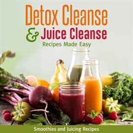 Imagen de portada para Detox Cleanse & Juice Cleanse Recipes Made Easy: Smoothies and Juicing Recipes