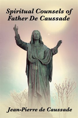 Cover image for Spiritual Counsels of Father de Caussade