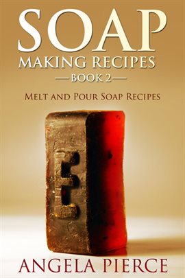 Cover image for Melt and Pour Soap Recipes