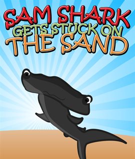 Cover image for Sam Shark Gets Stuck on the Sand