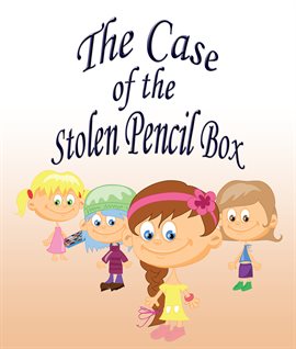 Cover image for The Case Of The Stolen Pencil Box