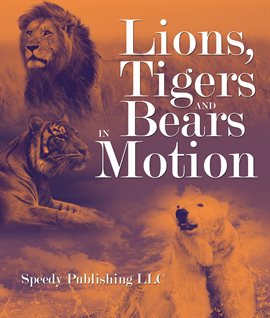 Cover image for Lions, Tigers And Bears In Motion