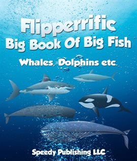 Cover image for Flipperrific Big Book Of Big Fish (Whales, Dolphins etc)