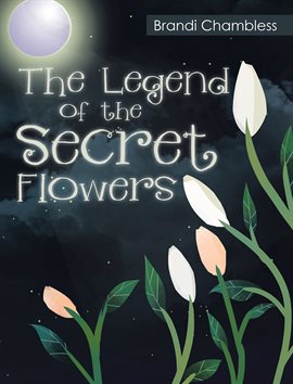 Cover image for The Legend of the Secret Flowers