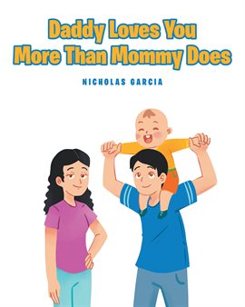 Cover image for Daddy Loves You More Than Mommy Does