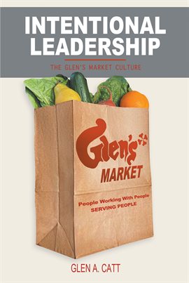 Cover image for Intentional Leadership ~ The Glen's Market Culture