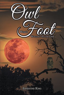 Cover image for The Owl Who's Foot Wouldn't Fit the Limb
