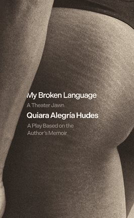 Cover image for My Broken Language: A Theater Jawn