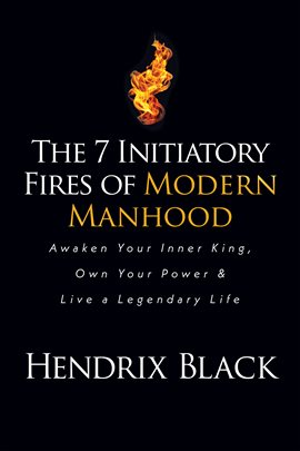 Cover image for The 7 Initiatory Fires of Modern Manhood