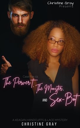 Cover image for The Pervert, The Monster, and The Sex-Bot