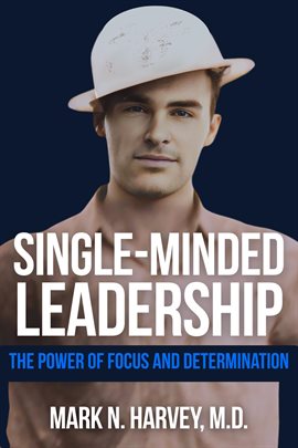 Single-Minded Leadership Single-Minded Leadership