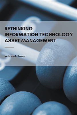 Cover image for Rethinking Information Technology Asset Management