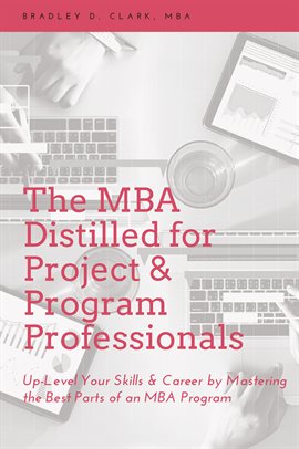Cover image for The MBA Distilled for Project & Program Professionals
