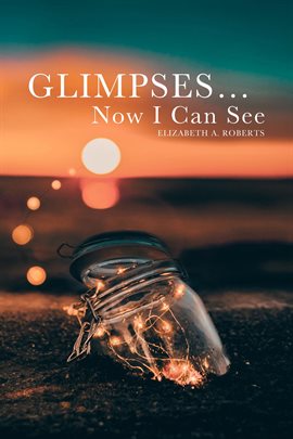 Cover image for Glimpses... Now I Can See