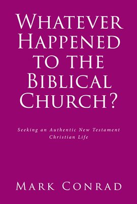 Imagen de portada para Whatever Happened to the Biblical Church?