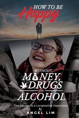 Cover image for How to Be Happy Without Money, Drugs or Alcohol