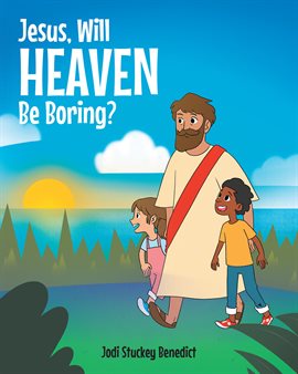 Cover image for Jesus_Will Heaven be Boring?
