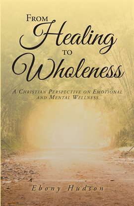 Cover image for From Healing To Wholeness