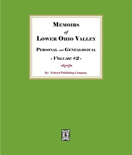 Imagen de portada para Memoirs of the Lower Ohio Valley, Personal and Genealogical - Volume #2
