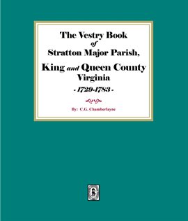 Cover image for The Vestry Book of Stratton Major Parish, King and Queen County, Virginia 1729-1783