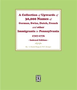 Cover image for A Collection of Upwards of 30,000 names of German, Swiss, Dutch, French and other Immigrants in P