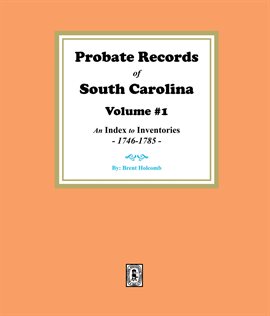 Cover image for Probate Records of South Carolina, Volume # 1: An Index to Inventories, 1746-1785