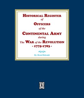 Cover image for Historical Register of Officers of the Continental Army during the War of the Revolution, 1775-1783