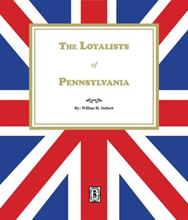 Cover image for The Loyalists of Pennsylvania