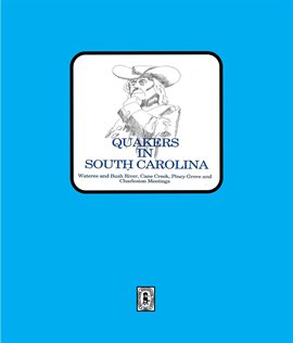 Cover image for Quakers in South Carolina, Wateree and Bush River, Cane Creek, Piney Grove and Charleston Meetings.