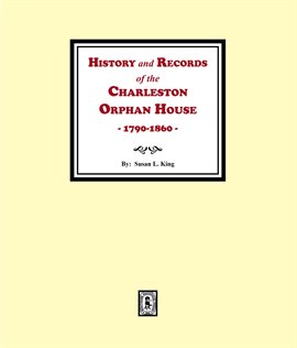 Imagen de portada para History and Records of the Charleston Orphan House, 1790-1860
