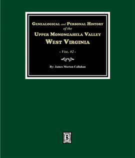 Cover image for Genealogical and Personal History of Upper Monongahela Valley, West Virginia. (Volume 2)