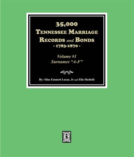 Cover image for 35,000 Tennessee Marriage Records and Bonds, 1783–1870, (Volume 1)
