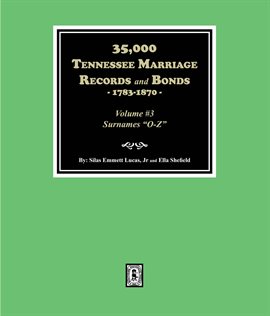 Cover image for 35,000 Tennessee Marriage Records and Bonds, 1783-1870 Volume 3