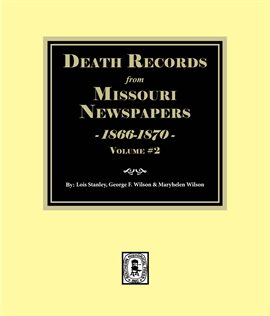 Imagen de portada para Death Records From Missouri Newspapers, 1866-1870 Volume #2