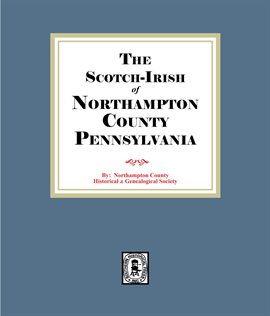 Cover image for The Scotch-Irish of Northampton County, Pennsylvania
