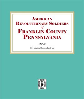 Cover image for Franklin County, Pennsylvania, American Revolutionary Soldiers Of