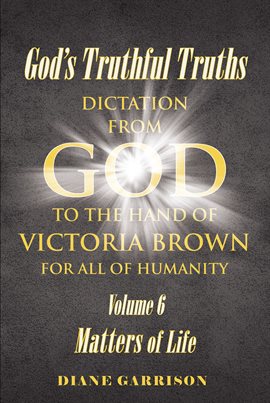 Cover image for God's Truthful Truths, Volume 6