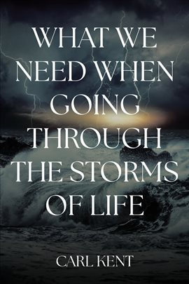 Cover image for What We Need When Going Through the Storms of Life