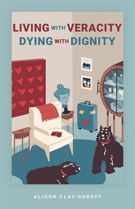 Cover image for Living With Veracity, Dying With Dignity