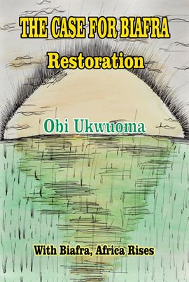 Imagen de portada para The Case For Biafra Restoration