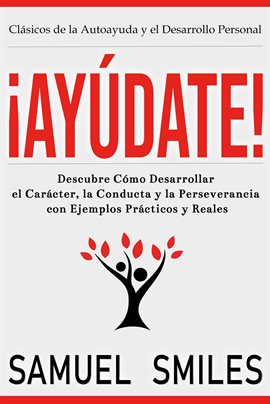 Cover image for ¡Ayúdate!: Descubre Cómo Desarrollar el Carácter, la Conducta y la Perseverancia con Ejemplos Prá...