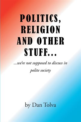 Imagen de portada para Politics, Religion and Other Stuff...