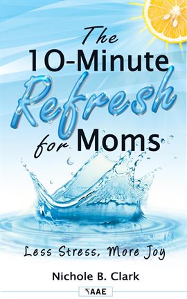 Cover image for The 10-Minute Refresh for Moms