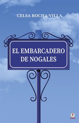 Imagen de portada para El embarcadero de Nogales