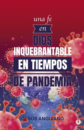 Imagen de portada para Una fe en Dios inquebrantable en tiempos de pandemia
