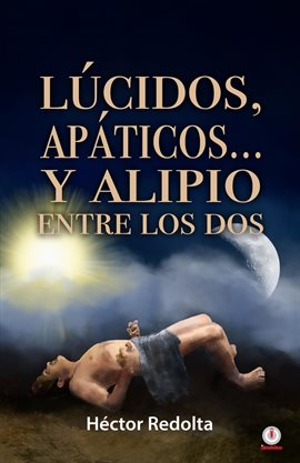 Imagen de portada para Lúcidos, apáticos... y Alipio entre los dos