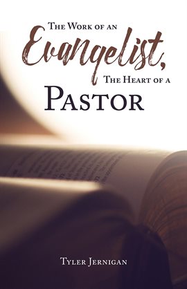 Imagen de portada para The Work of an Evangelist, The Heart of a Pastor