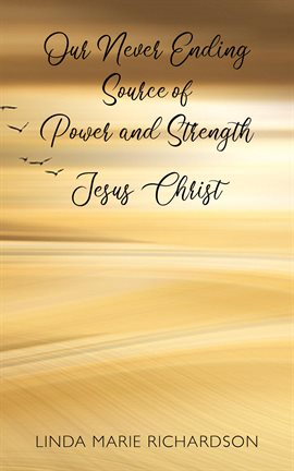 Cover image for Our Never Ending Source of Power and Strength Jesus Christ