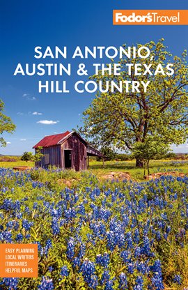 Fodor's San Antonio, Austin & the Texas Hill Country