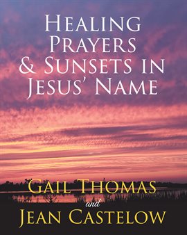 Cover image for Healing Prayers & Sunsets in Jesus' Name